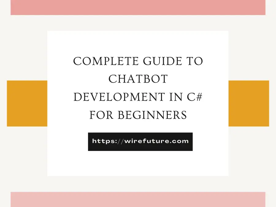 Complete Guide to Chatbot Development in C# for Beginners