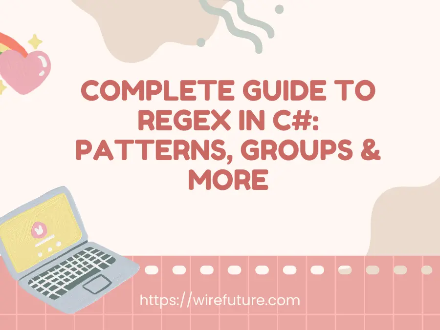 Complete Guide to Regex in C# Patterns, Groups & More