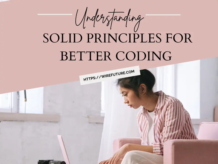 Understanding SOLID Principles For Better Coding