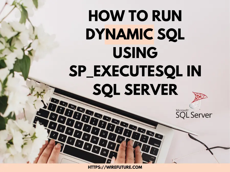 How to Run Dynamic SQL Using sp_executesql in SQL Server