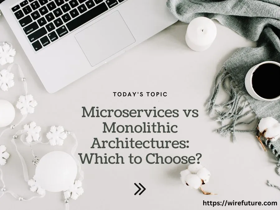 Microservices vs Monolithic Architectures Which to Choose