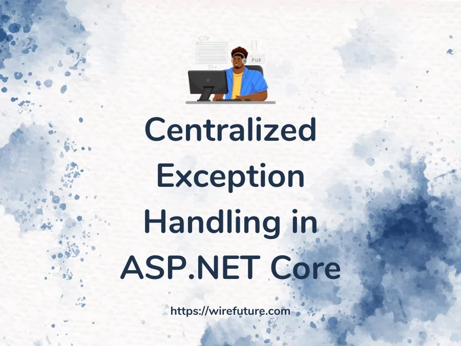 Centralized Exception Handling in ASP.NET Core