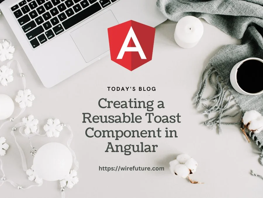 Creating a Reusable Toast Component in Angular