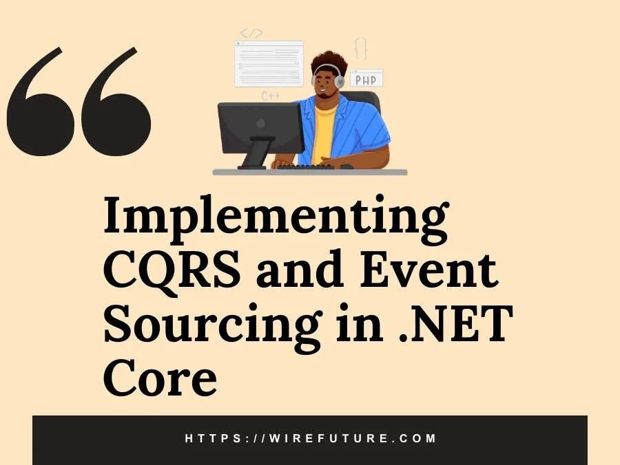 Implementing CQRS and Event Sourcing in .NET Core