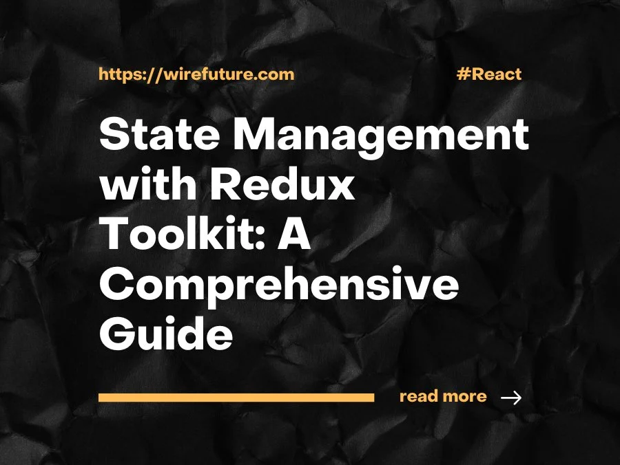 State Management with Redux Toolkit A Comprehensive Guide